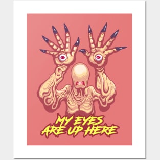 MY EYES ARE UP HERE Posters and Art